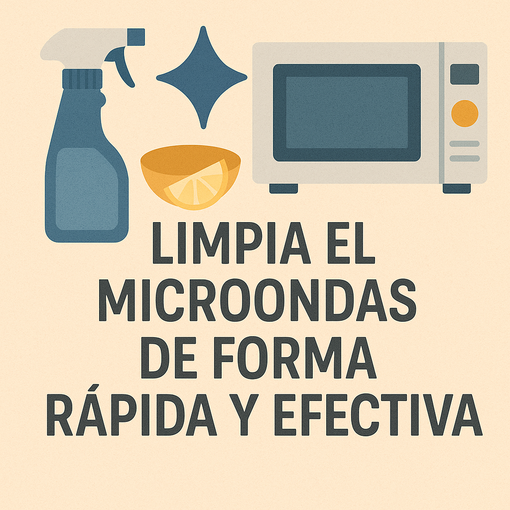 Cómo limpiar un microondas de forma rápida y efectiva